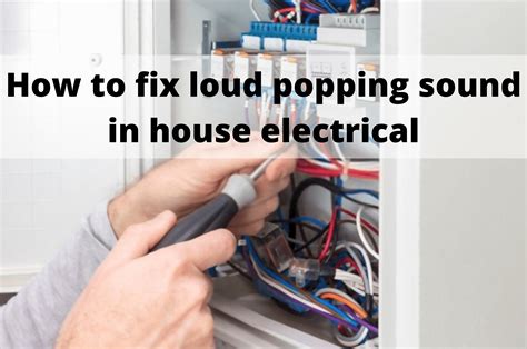 Loud Popping Sound in House Electrical 